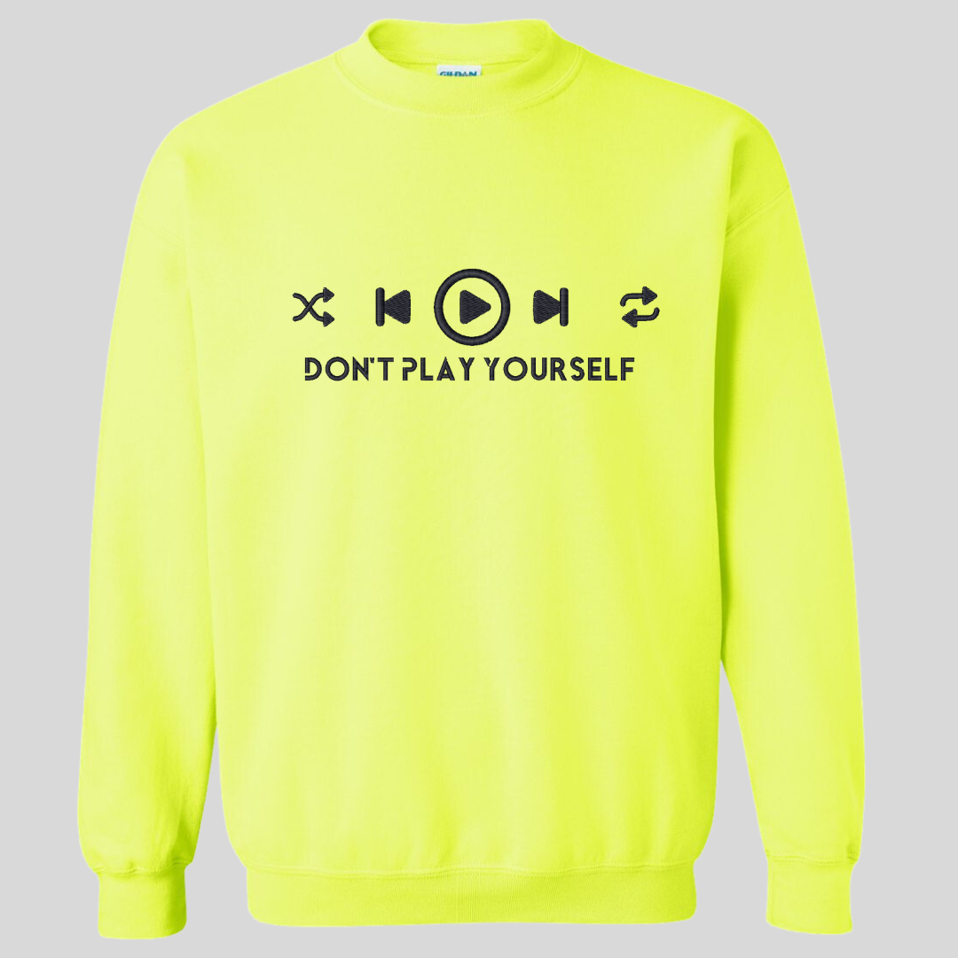 "Don't Play Yourself" Adults Sweater